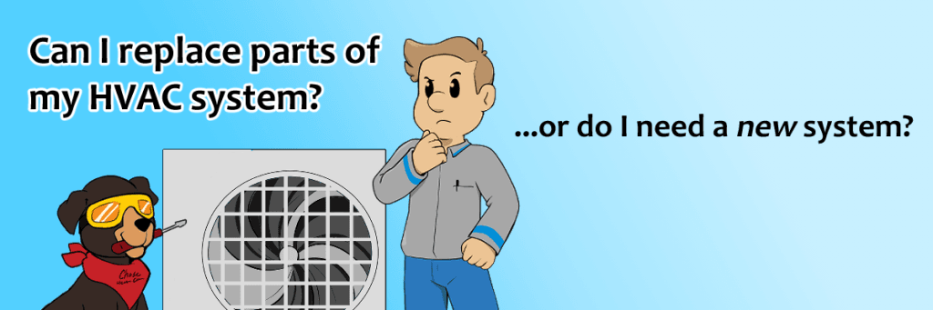 Can I Replace Parts of My HVAC System, or Do I Need a New System?